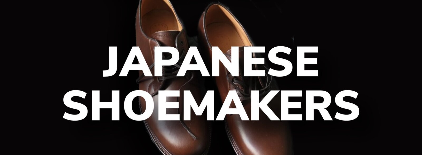 Japanese Shoemakers: RTW & Bespoke